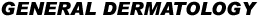 General Dermatology