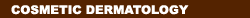 Cosmetic Dermatology